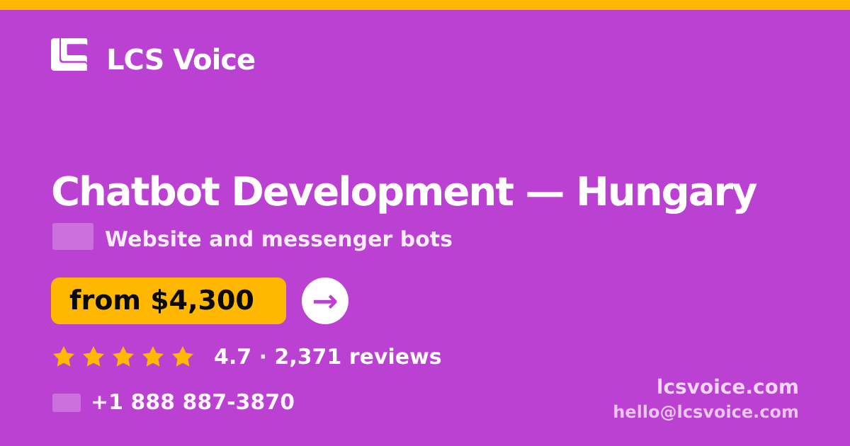 Chatbot Development in Hungary — from $4,300, rated 4.7/5 by 2371 clients. LCS Voice.