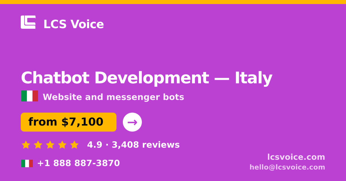 Chatbot Development in Italy — from $7,100, rated 4.9/5 by 3408 clients. LCS Voice.