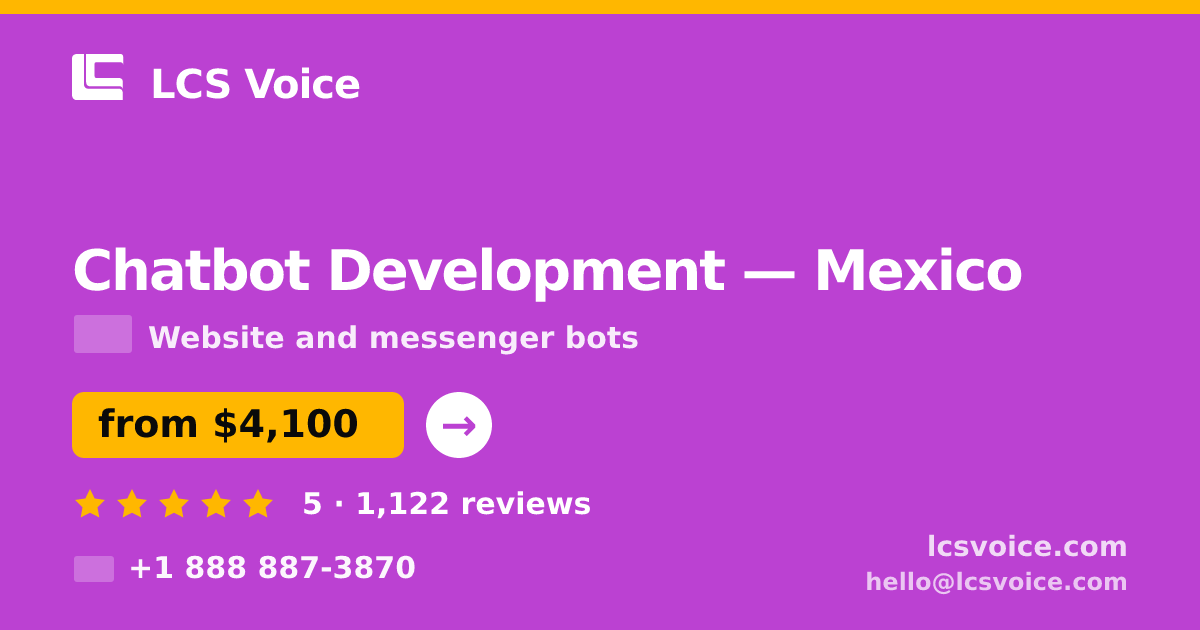 Chatbot Development in Mexico — from $4,100, rated 5/5 by 1122 clients. LCS Voice.