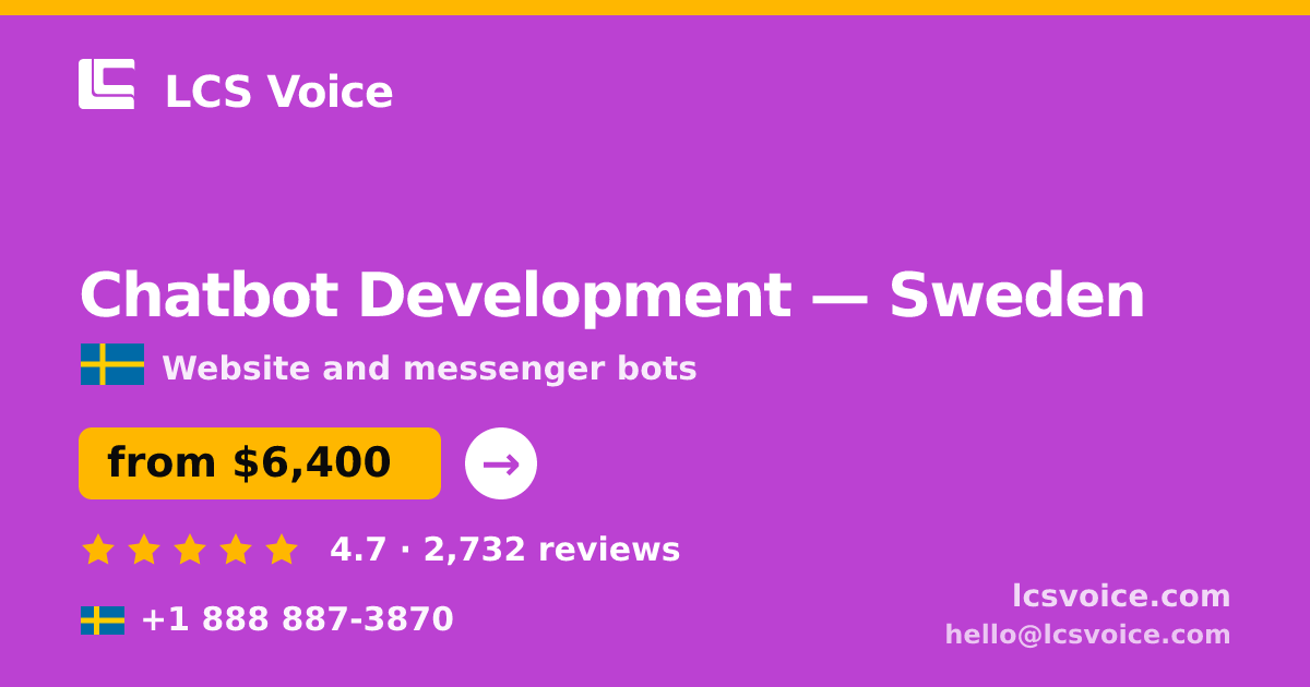 Chatbot Development in Sweden — from $6,400, rated 4.7/5 by 2732 clients. LCS Voice.