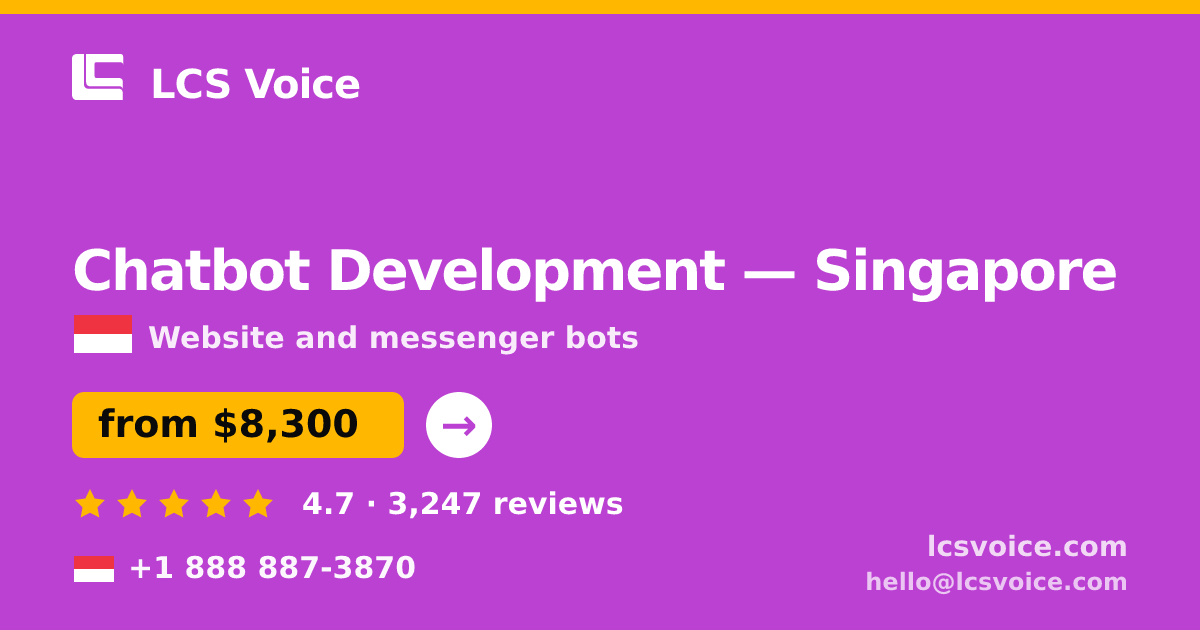 Chatbot Development in Singapore — from $8,300, rated 4.7/5 by 3247 clients. LCS Voice.