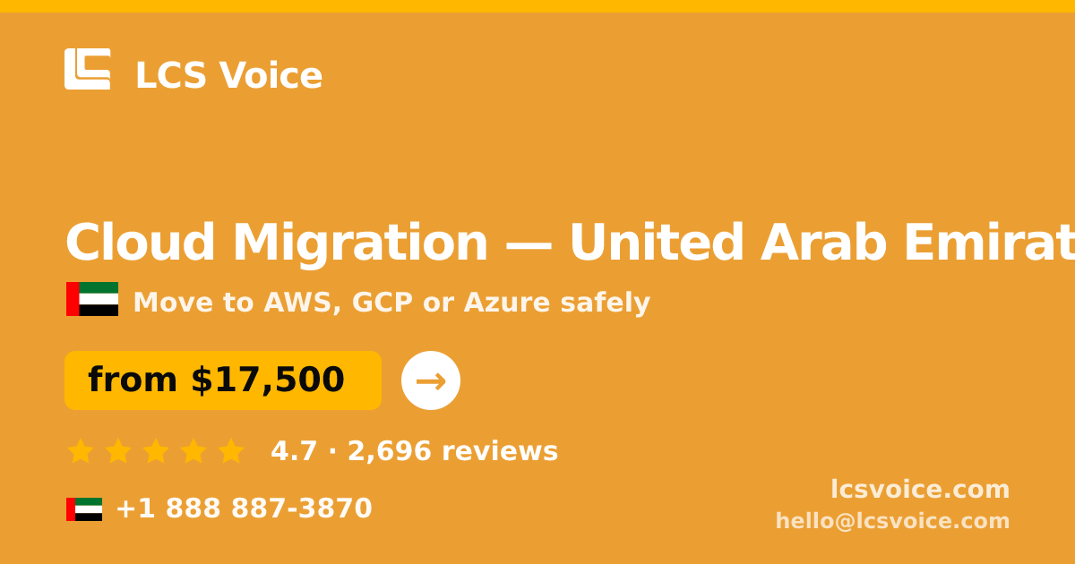 Cloud Migration in United Arab Emirates — from $17,500, rated 4.7/5 by 2696 clients. LCS Voice.