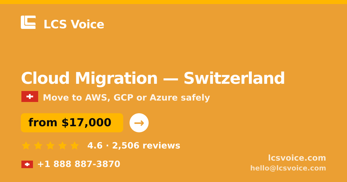 Cloud Migration in Switzerland — from $17,000, rated 4.6/5 by 2506 clients. LCS Voice.