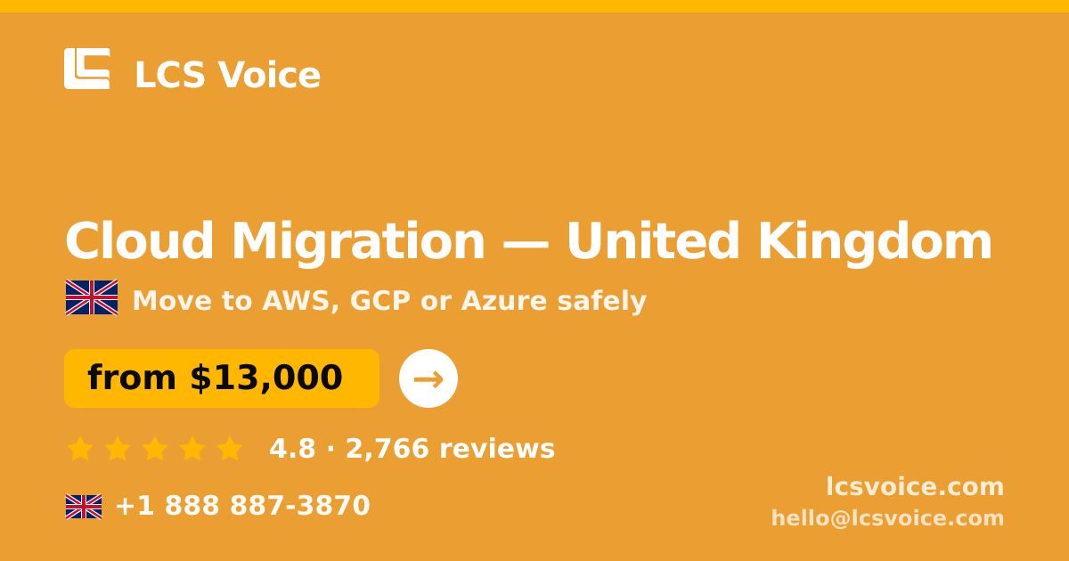 Cloud Migration in United Kingdom — from $13,000, rated 4.8/5 by 2766 clients. LCS Voice.