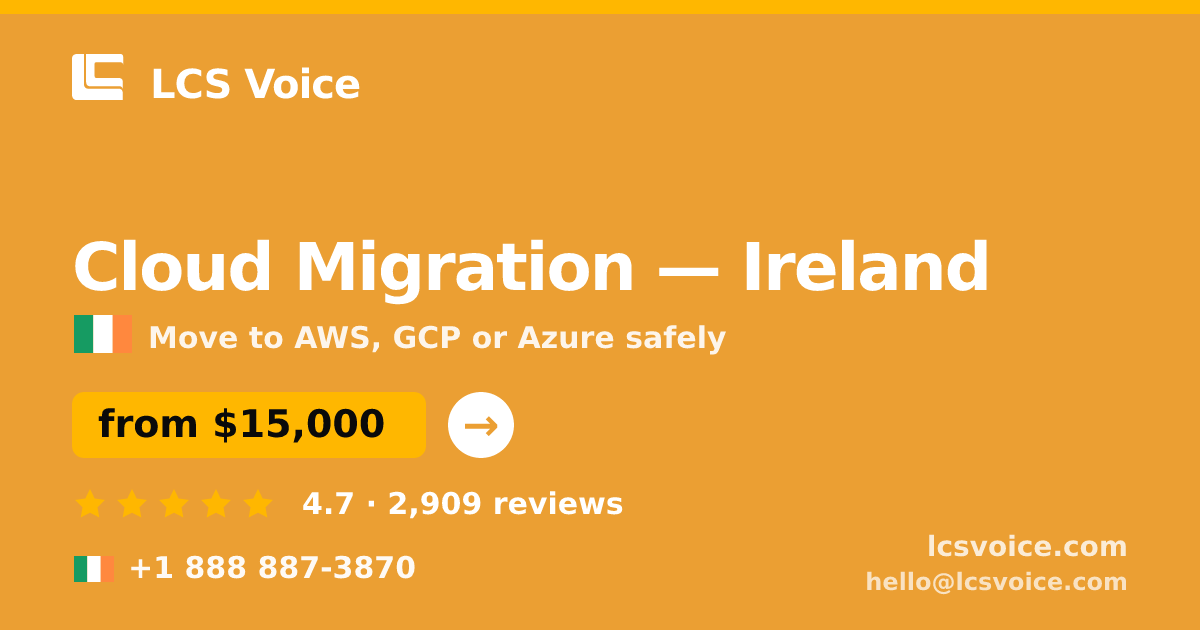 Cloud Migration in Dublin — from $17,500, rated 4.7/5 by 1878 clients. LCS Voice.
