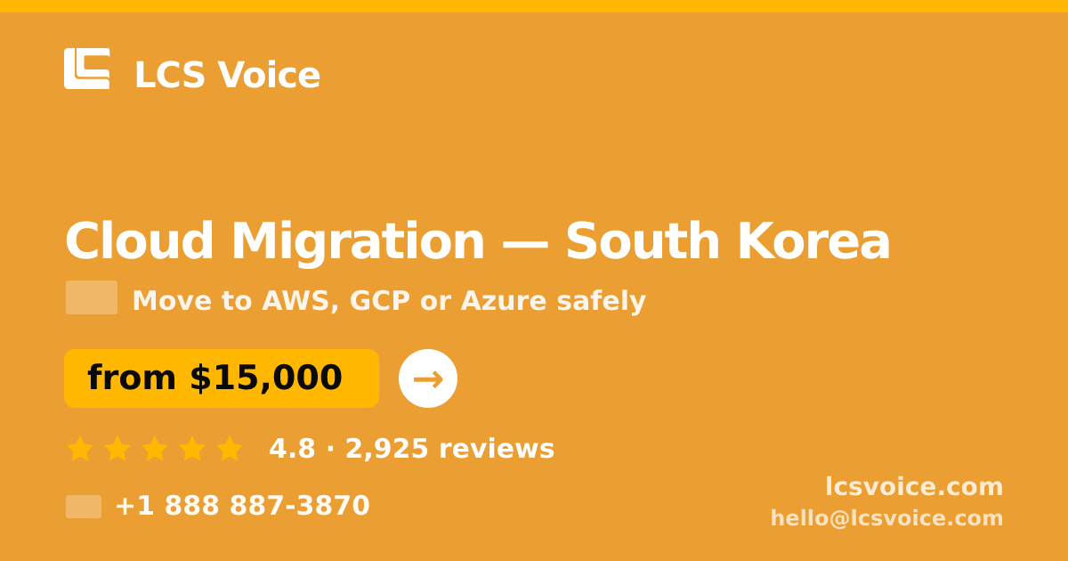 Cloud Migration in South Korea — from $15,000, rated 4.8/5 by 2925 clients. LCS Voice.