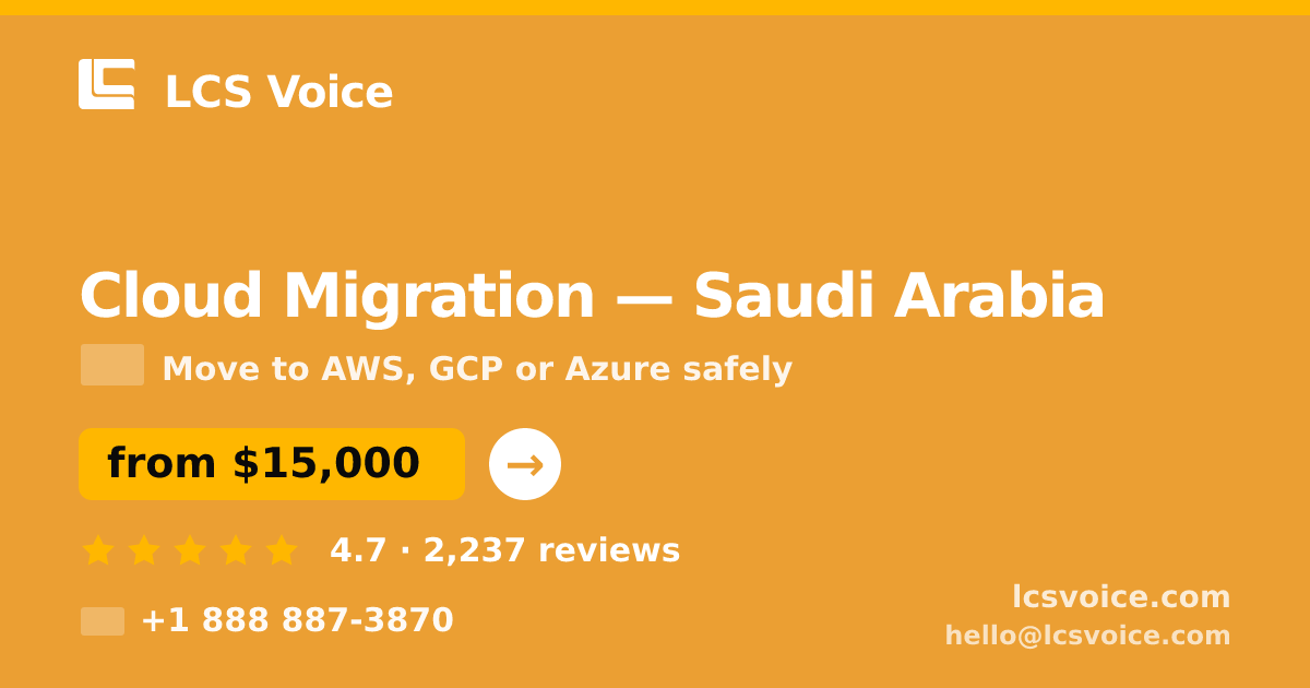 Cloud Migration in Saudi Arabia — from $15,000, rated 4.7/5 by 2237 clients. LCS Voice.