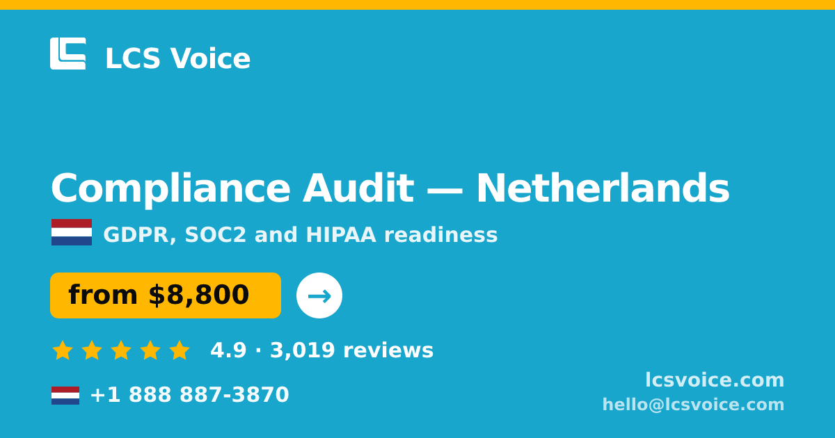 Compliance Audit in Netherlands — from $8,800, rated 4.9/5 by 3019 clients. LCS Voice.