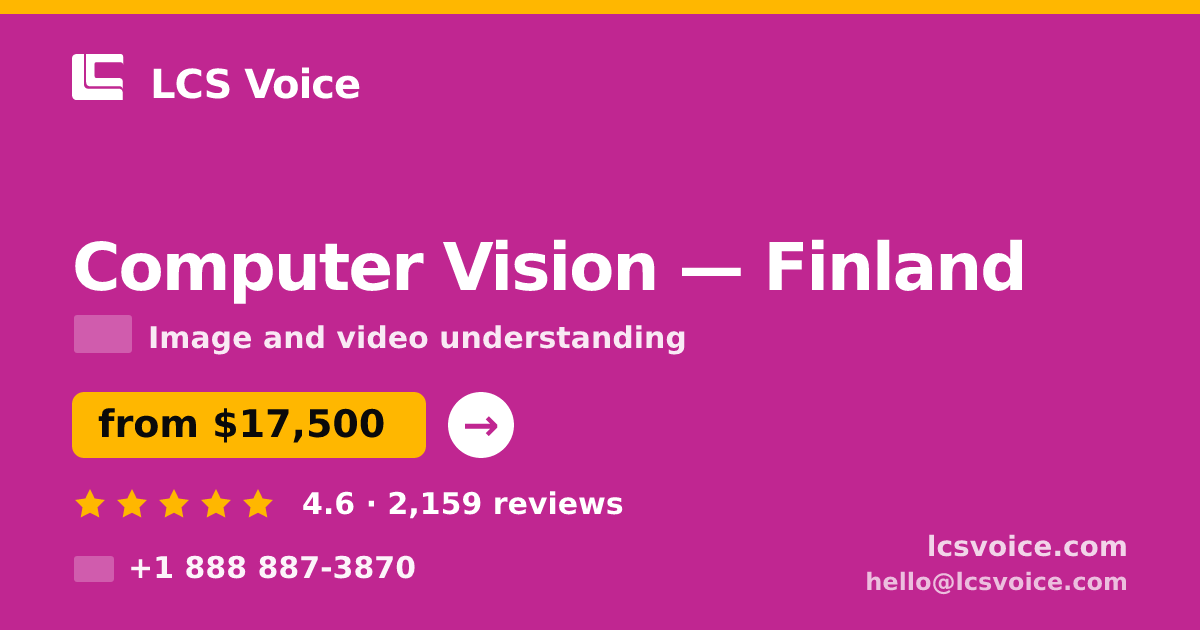 Computer Vision in Finland — from $17,500, rated 4.6/5 by 2159 clients. LCS Voice.
