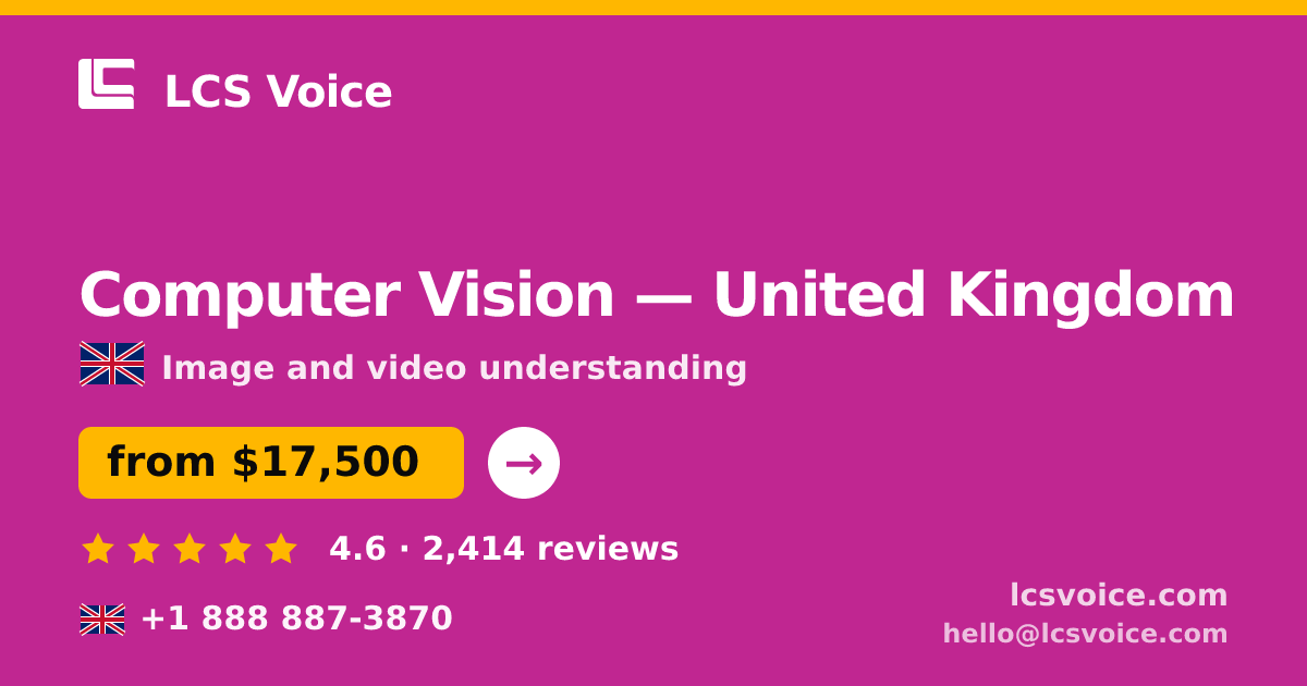 Computer Vision in United Kingdom — from $17,500, rated 4.6/5 by 2414 clients. LCS Voice.