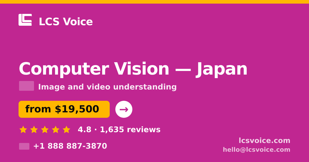 Computer Vision in Japan — from $19,500, rated 4.8/5 by 1635 clients. LCS Voice.