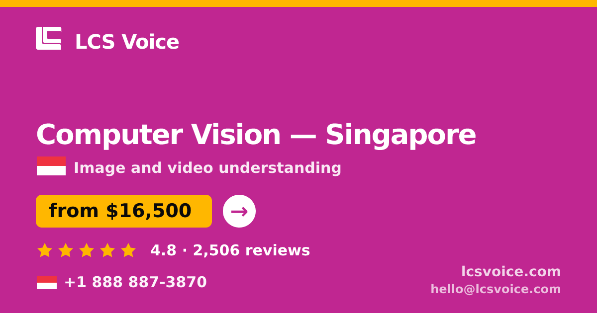 Computer Vision in Singapore — from $16,500, rated 4.8/5 by 2506 clients. LCS Voice.