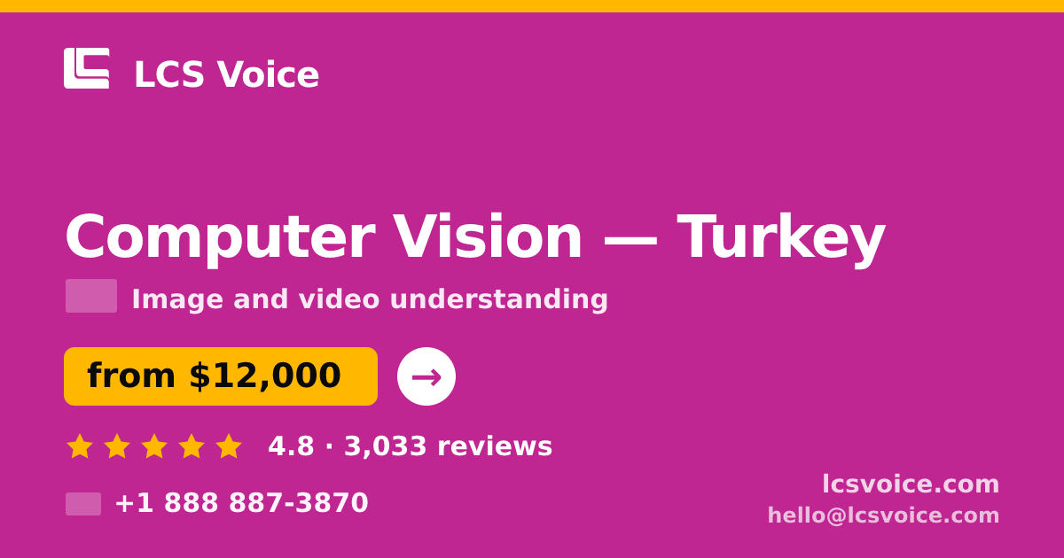 Computer Vision in Turkey — from $12,000, rated 4.8/5 by 3033 clients. LCS Voice.