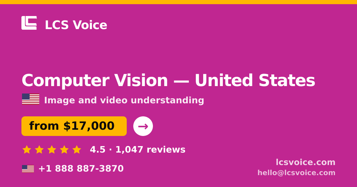 Computer Vision in United States — from $17,000, rated 4.5/5 by 1047 clients. LCS Voice.