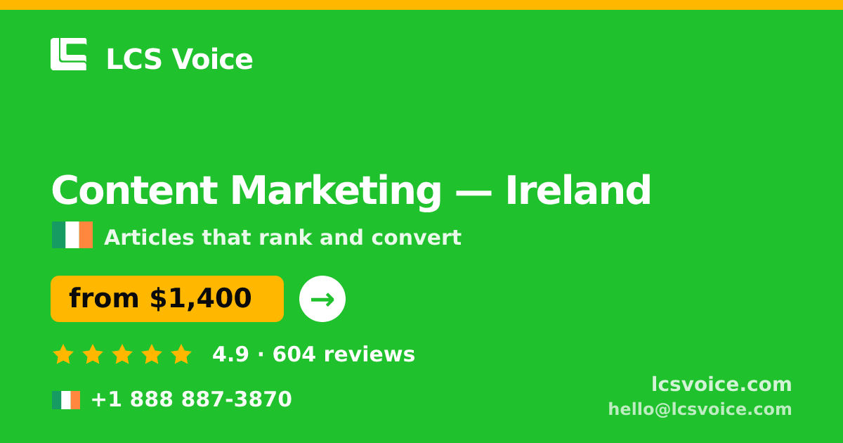 Content Marketing in Ireland — from $1,400/mo, rated 4.9/5 by 604 clients. LCS Voice.