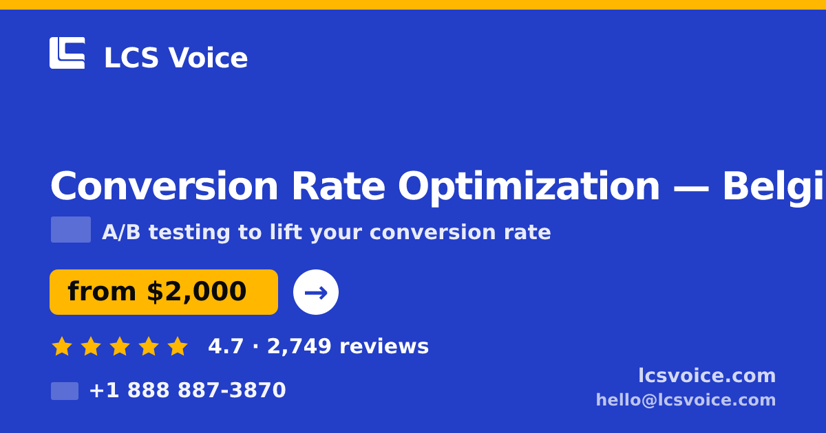 Conversion Rate Optimization in Belgium — from $2,000/mo, rated 4.7/5 by 2749 clients. LCS Voice.