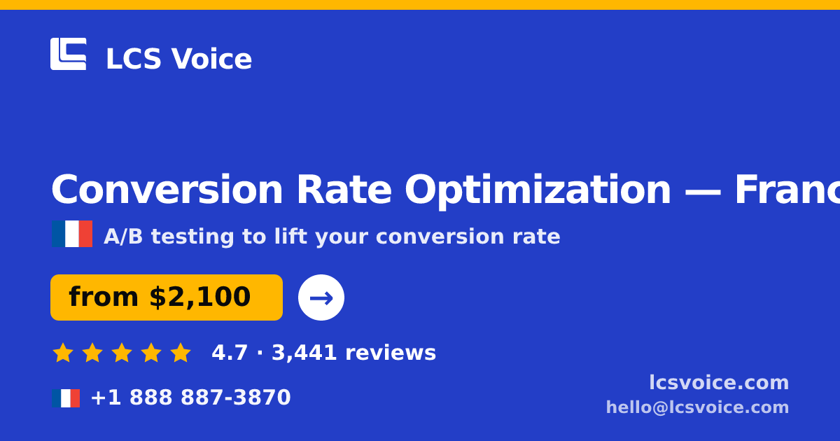 Conversion Rate Optimization in France — from $2,100/mo, rated 4.7/5 by 3441 clients. LCS Voice.
