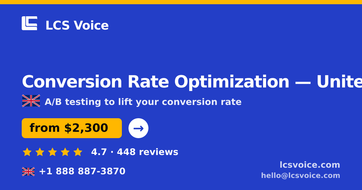 Conversion Rate Optimization in United Kingdom — from $2,300/mo, rated 4.7/5 by 448 clients. LCS Voice.