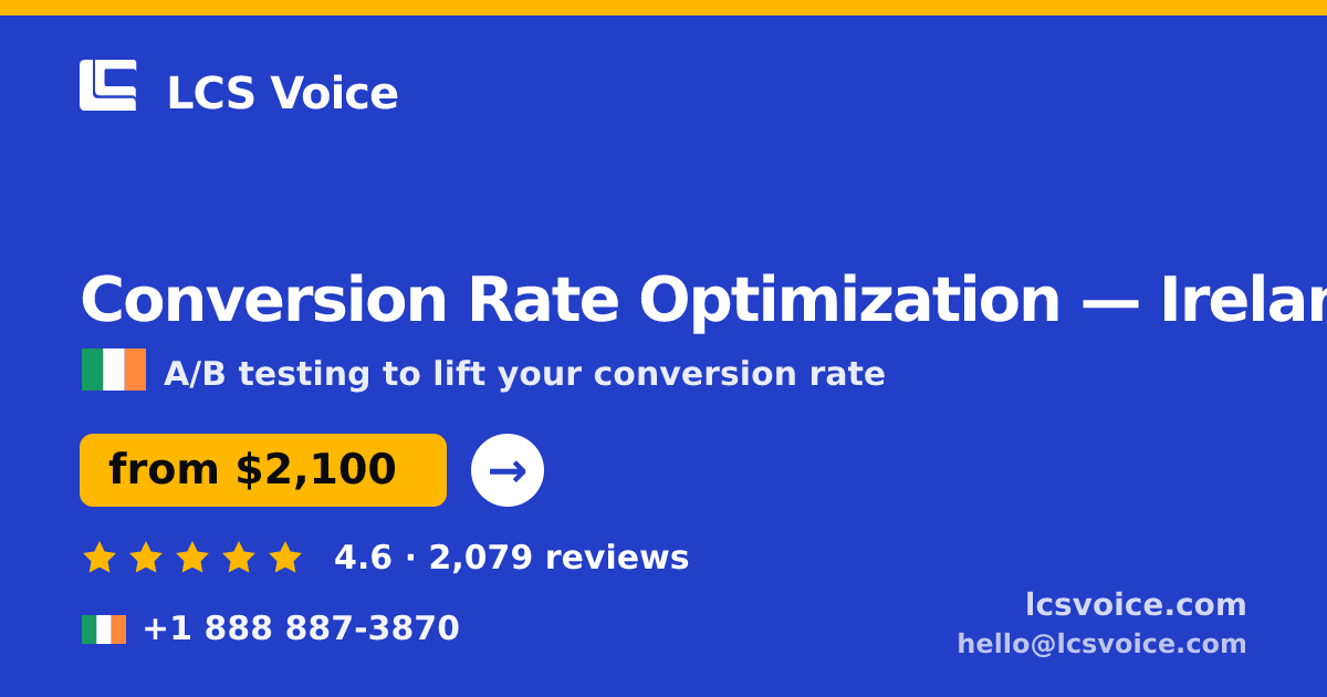 Conversion Rate Optimization in Ireland — from $2,100/mo, rated 4.6/5 by 2079 clients. LCS Voice.