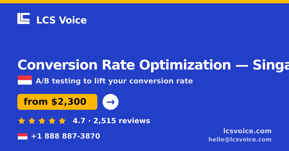 Conversion Rate Optimization in Singapore — from $2,300/mo, rated 4.7/5 by 2515 clients. LCS Voice.
