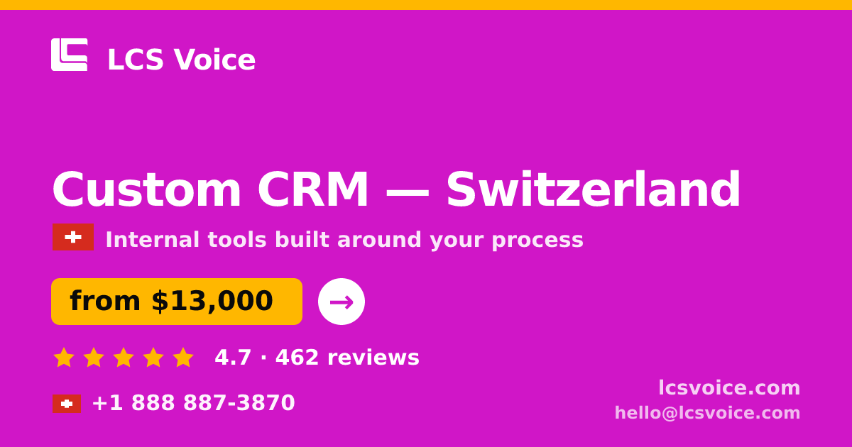 Custom CRM in Switzerland — from $13,000, rated 4.7/5 by 462 clients. LCS Voice.