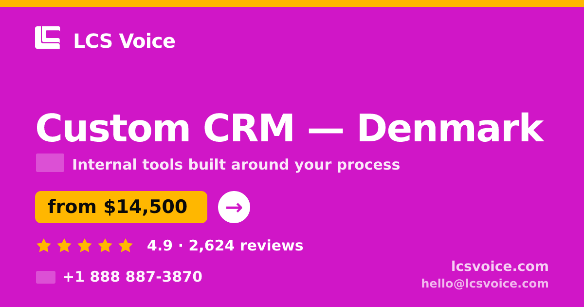 Custom CRM in Denmark — from $14,500, rated 4.9/5 by 2624 clients. LCS Voice.