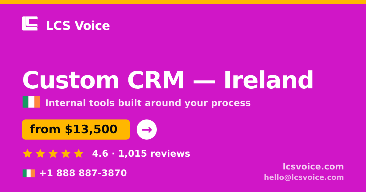 Custom CRM in Ireland — from $13,500, rated 4.6/5 by 1015 clients. LCS Voice.