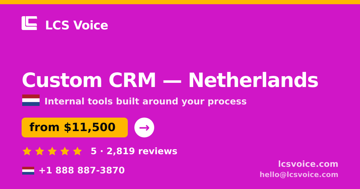 Custom CRM in Netherlands — from $11,500, rated 5/5 by 2819 clients. LCS Voice.