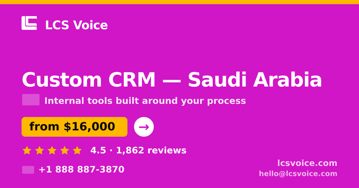 Custom CRM in Saudi Arabia — from $16,000, rated 4.5/5 by 1862 clients. LCS Voice.