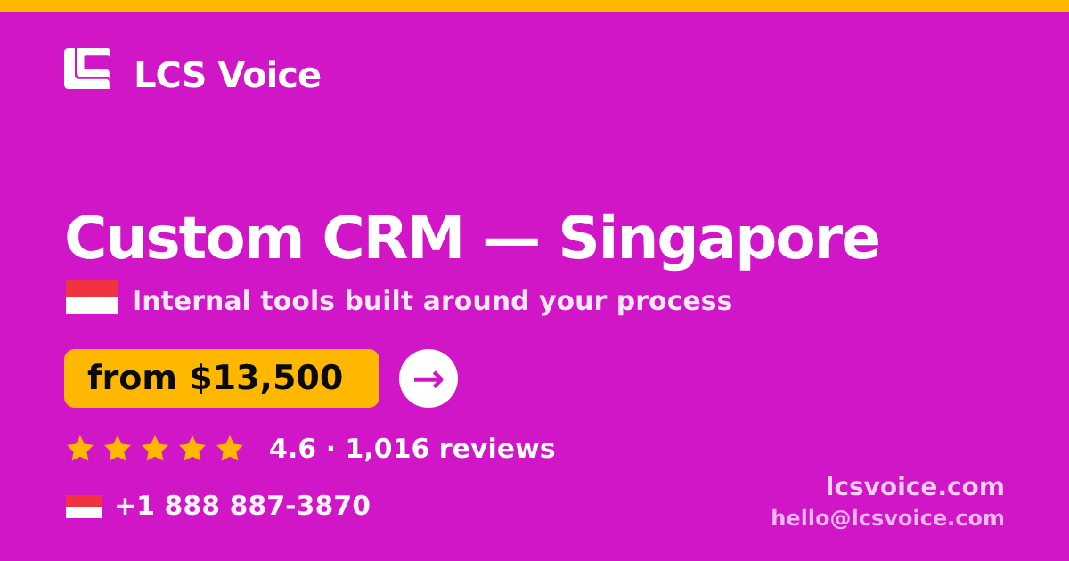 Custom CRM in Singapore — from $13,500, rated 4.6/5 by 1016 clients. LCS Voice.