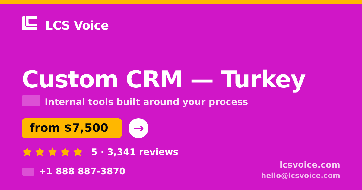 Custom CRM in Turkey — from $7,500, rated 5/5 by 3341 clients. LCS Voice.