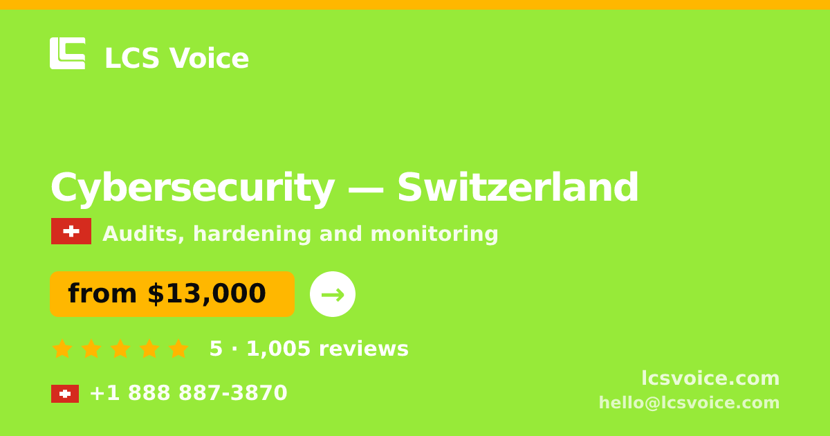 Cybersecurity in Switzerland — from $13,000, rated 5/5 by 1005 clients. LCS Voice.