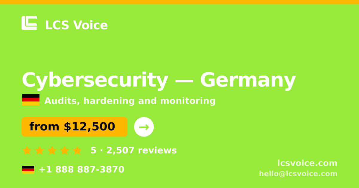 Cybersecurity in Germany — from $12,500, rated 5/5 by 2507 clients. LCS Voice.