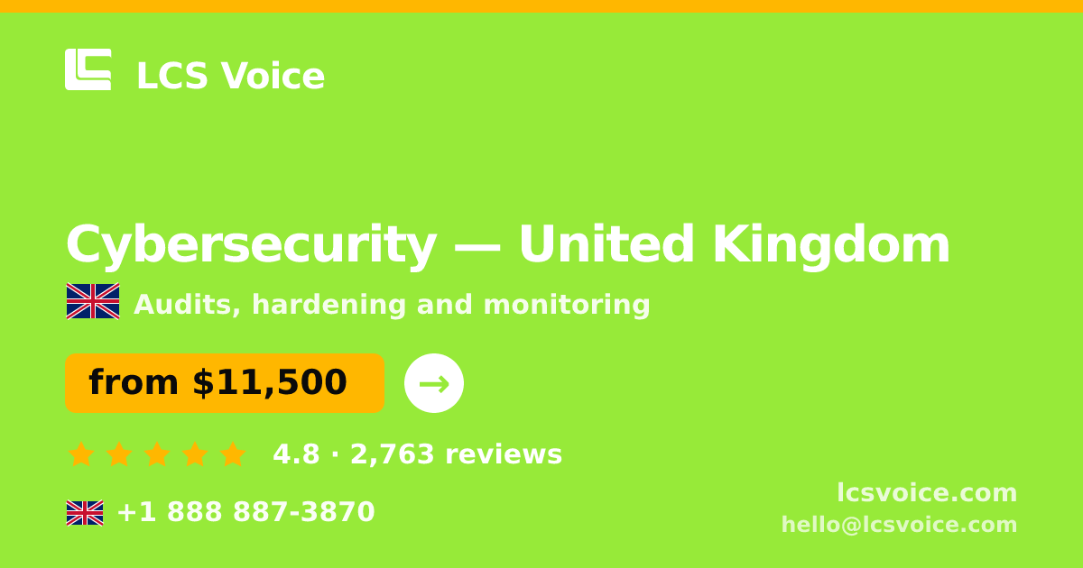 Cybersecurity in United Kingdom — from $11,500, rated 4.8/5 by 2763 clients. LCS Voice.