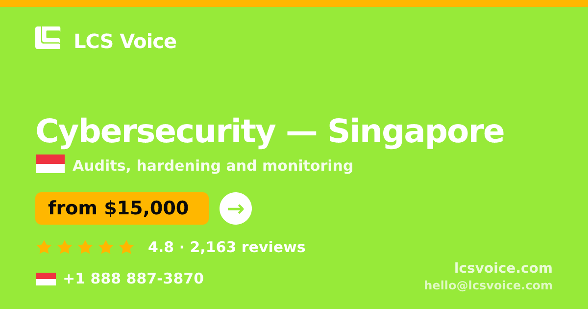 Cybersecurity in Singapore — from $15,000, rated 4.8/5 by 2163 clients. LCS Voice.