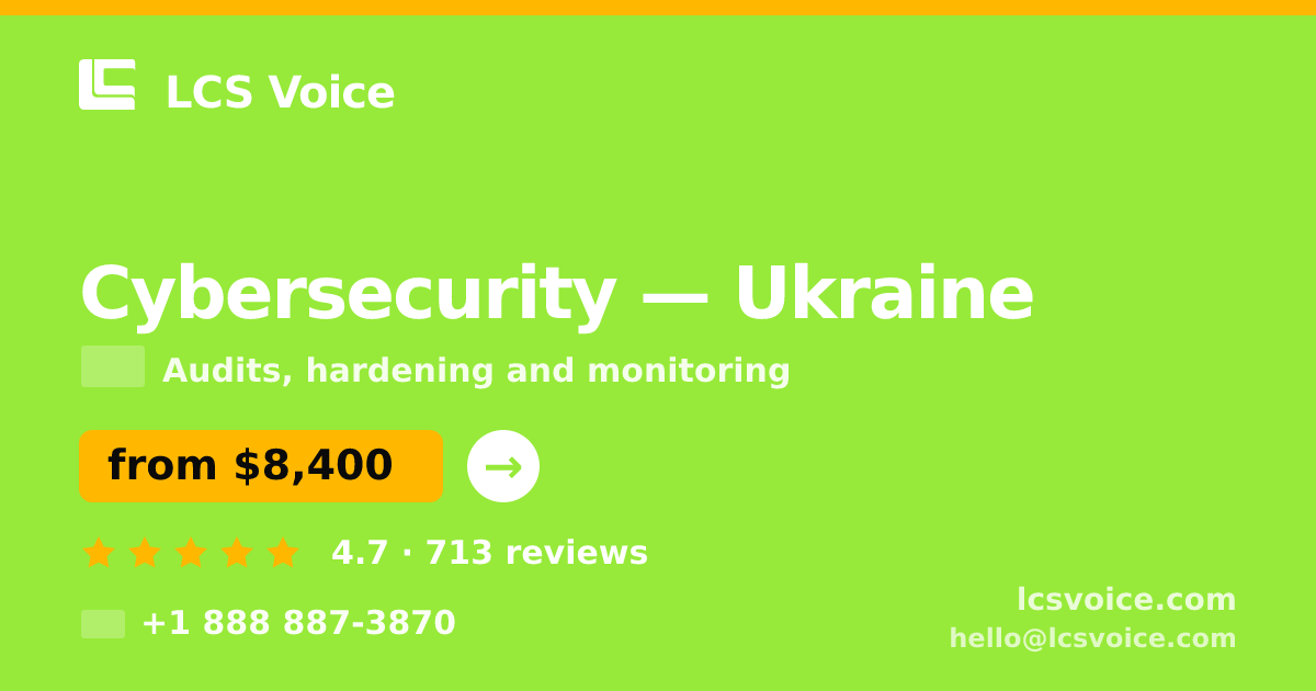 Cybersecurity in Ukraine — from $8,400, rated 4.7/5 by 713 clients. LCS Voice.