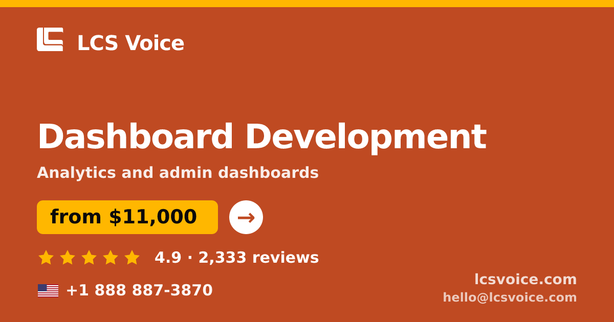 Dashboard Development in the USA — from $11,000, rated 4.9/5 by 2333 clients. LCS Voice.