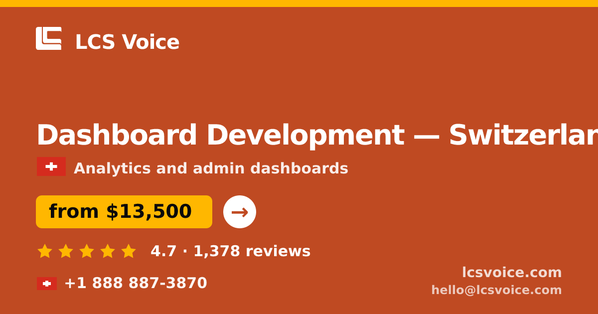 Dashboard Development in Switzerland — from $13,500, rated 4.7/5 by 1378 clients. LCS Voice.
