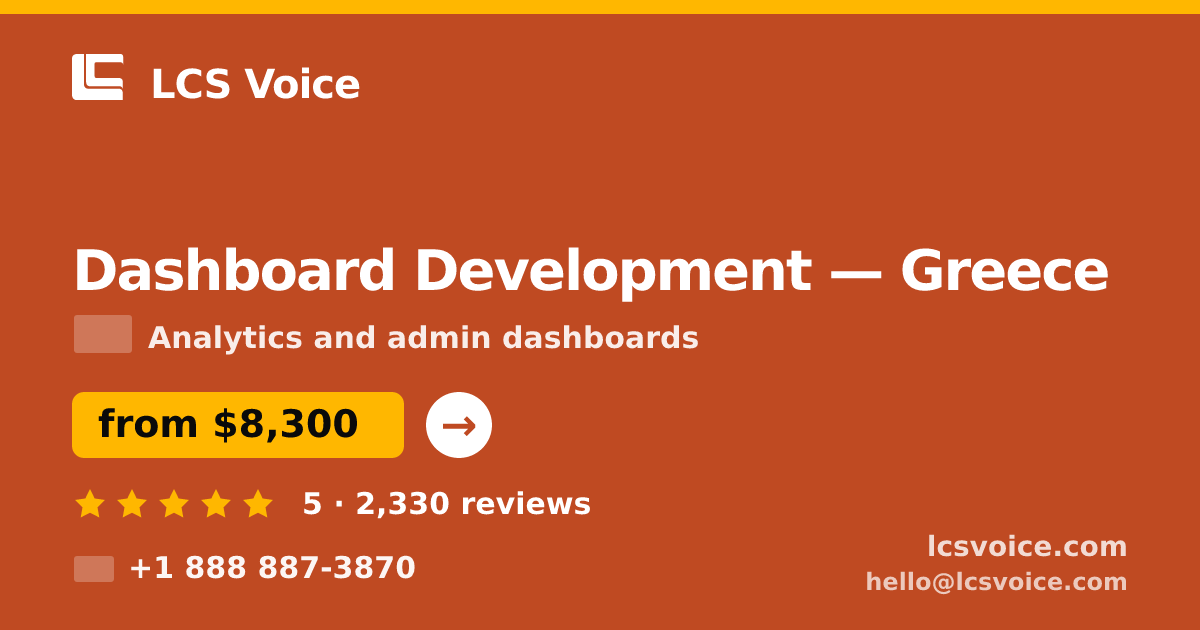 Dashboard Development in Greece — from $8,300, rated 5/5 by 2330 clients. LCS Voice.