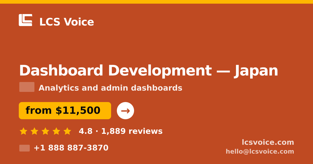 Dashboard Development in Japan — from $11,500, rated 4.8/5 by 1889 clients. LCS Voice.