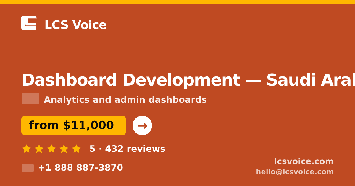Dashboard Development in Saudi Arabia — from $11,000, rated 5/5 by 432 clients. LCS Voice.