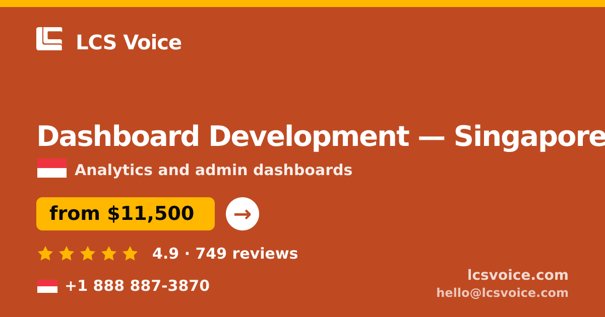 Dashboard Development in Singapore — from $11,500, rated 4.9/5 by 749 clients. LCS Voice.