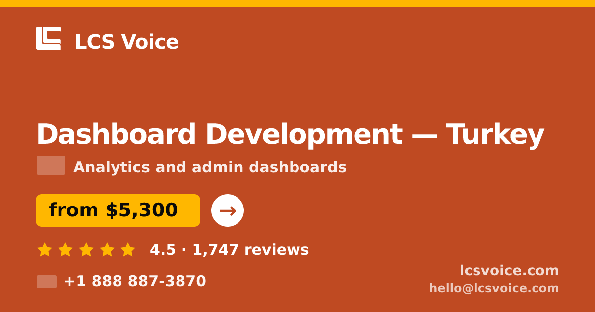 Dashboard Development in Turkey — from $5,300, rated 4.5/5 by 1747 clients. LCS Voice.