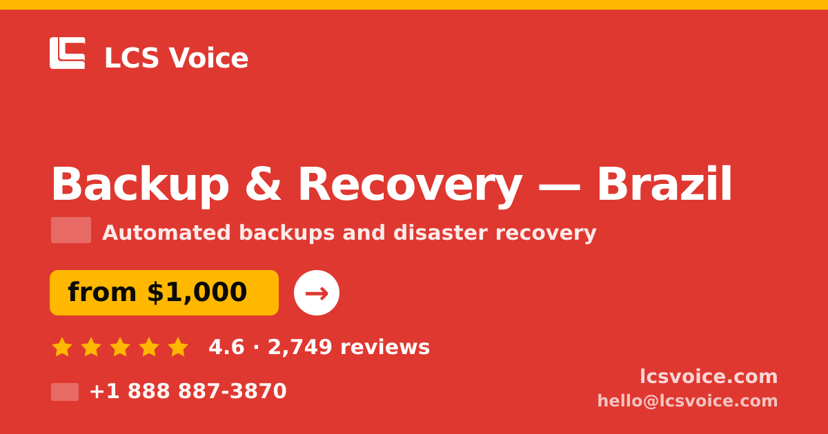 Backup & Recovery in Brazil — from $1,000/mo, rated 4.6/5 by 2749 clients. LCS Voice.