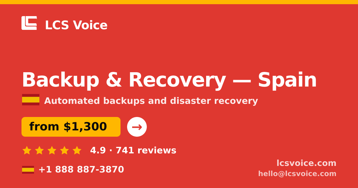 Backup & Recovery in Spain — from $1,300/mo, rated 4.9/5 by 741 clients. LCS Voice.