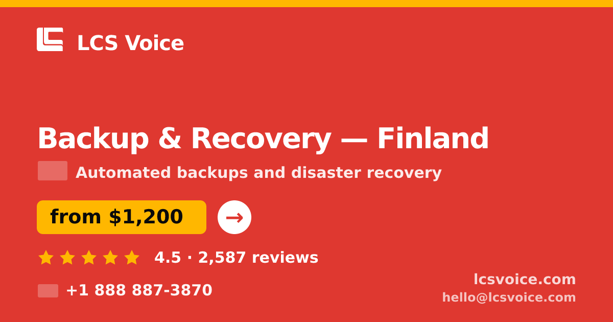 Backup & Recovery in Finland — from $1,200/mo, rated 4.5/5 by 2587 clients. LCS Voice.