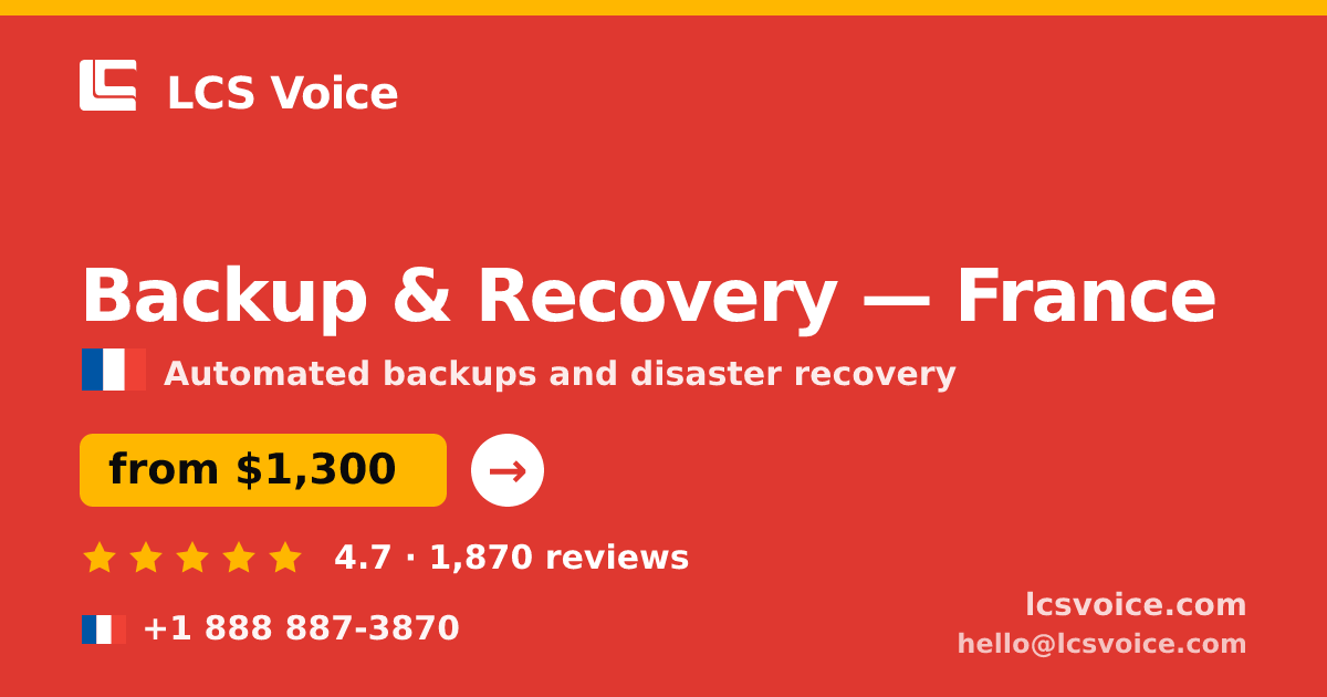 Backup & Recovery in France — from $1,300/mo, rated 4.7/5 by 1870 clients. LCS Voice.