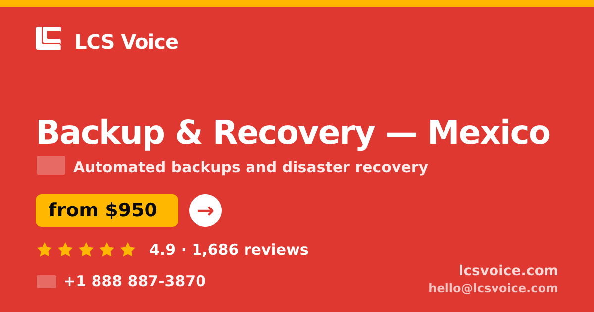 Backup & Recovery in Mexico — from $950/mo, rated 4.9/5 by 1686 clients. LCS Voice.