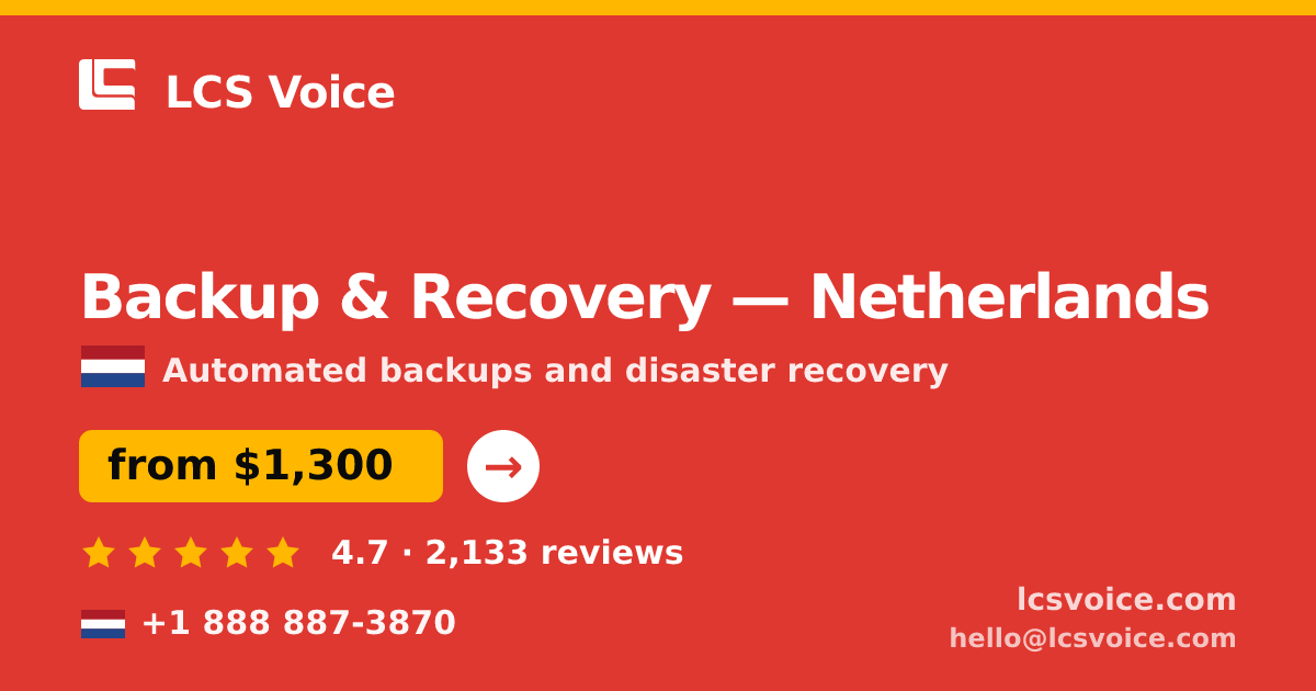 Backup & Recovery in Netherlands — from $1,300/mo, rated 4.7/5 by 2133 clients. LCS Voice.