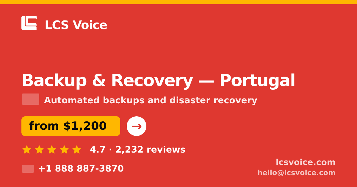 Backup & Recovery in Portugal — from $1,200/mo, rated 4.7/5 by 2232 clients. LCS Voice.